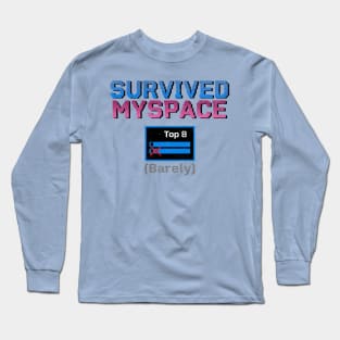 Survived MySpace Top 8 (Barely) - Retro Social Media Humor Long Sleeve T-Shirt